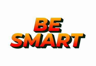 Akıllı ol. Güçlü boyutsal stile ve enerjik görsel izlenime sahip yaratıcı metin