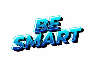 Akıllı ol. Güçlü boyutsal stile ve enerjik görsel izlenime sahip yaratıcı metin