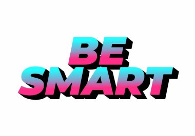 Akıllı ol. Güçlü boyutsal stile ve enerjik görsel izlenime sahip yaratıcı metin