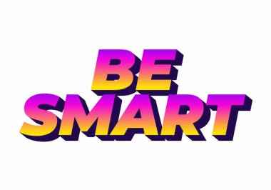 Akıllı ol. Güçlü boyutsal stile ve enerjik görsel izlenime sahip yaratıcı metin