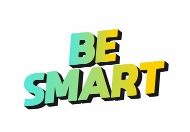 Akıllı ol. Güçlü boyutsal stile ve enerjik görsel izlenime sahip yaratıcı metin