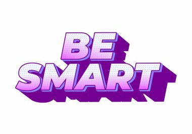 Akıllı ol. Güçlü boyutsal stile ve enerjik görsel izlenime sahip yaratıcı metin