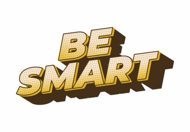 Akıllı ol. Güçlü boyutsal stile ve enerjik görsel izlenime sahip yaratıcı metin