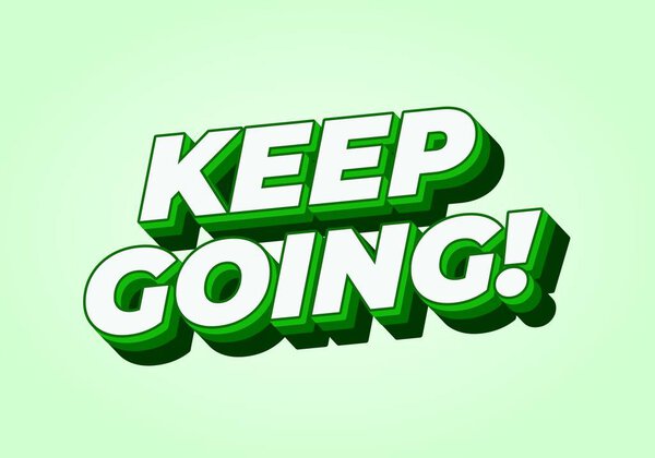 A motivational graphic featuring the phrase KEEP GOING! in bold, three dimensional green letters with a light green background.