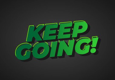 Motivasyon grafiği. Yazmaya devam et! koyu arkaplan üzerine koyu yeşil 3D harflerle yazılmış..