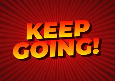 Cesur, stilize bir metin içeren motive edici bir grafik KEEP devam ediyor! canlı kırmızı bir arkaplan üzerinde ışıldayan çizgiler.
