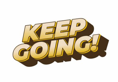 Motive edici bir tabir. Devam et! Kalın, biçimlendirilmiş, gölge efektli tipografi, sarı ve kahverengi renk şeması.