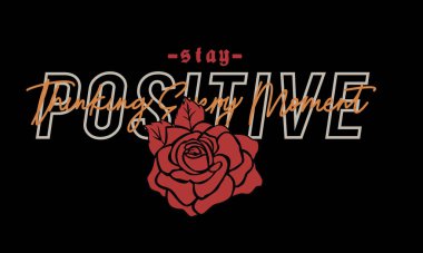 Rose 'un sloganı grafik tasarımı. Her an olumlu düşünmeye devam et..
