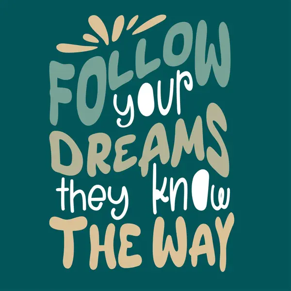Follow Your Dreams Know Way Hand Drawn Typography Poster Handwritten — Stock Vector