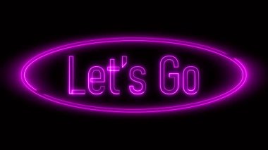 Koyu bir arkaplanda 'Let' s Go 've' Let 'i gösteren neon ışıklı tabela, abartılı anlar, video tanıtımları ve yüksek enerjili dijital içerik için mükemmel.