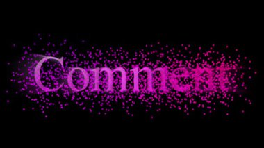 Sosyal medya etkileşimleri ve video sunumları için siyah arkaplan üzerinde parlayan parçacık etkilerine sahip animasyon metni. Karanlık ekrandaki yorum metnini çevreleyen parlayan parçacık animasyonu bağlanma vurguları ve dijital içerik için mükemmeldir.