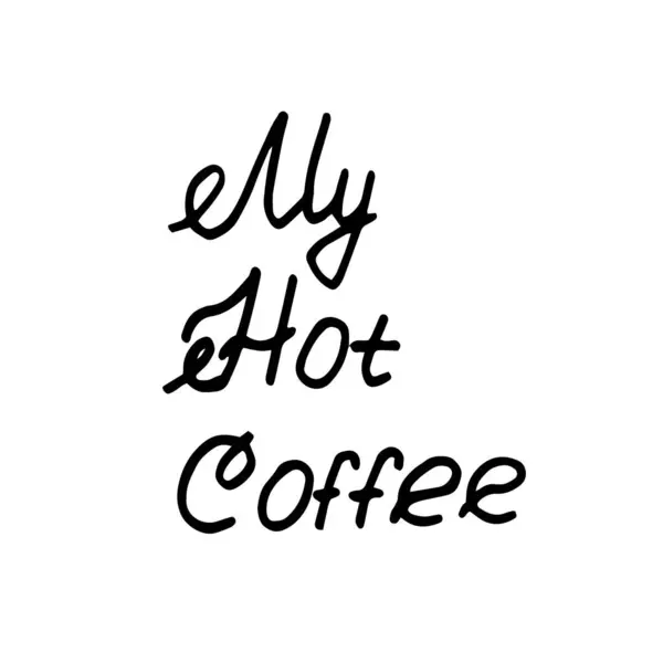 Sıcak kahve metnim beyaz arka planda çizilmiş. Kartpostal etiketlerinin tasarımının temeli .vektör bileşimi.