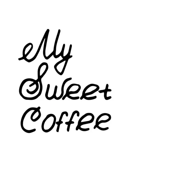 Benim tatlı kahve metnim beyaz arka planda çizilmiş. Kartpostal etiketlerinin tasarımının temeli .vektör bileşimi.