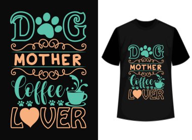 Köpek annesi kahve aşığı gömleği tasarımı.