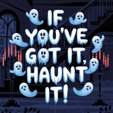 If you've got it haunt it t-shirt, humorous ghost shirt, funny Halloween shirt, spooky quote t-shirt, Halloween pun shirt, ghostly humor tee, haunting phrase shirt, quirky Halloween apparel clipart