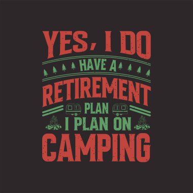 Evet, emekliliğim var. tipografi tasarımı olan kamp tişörtü, retro vintage, macera klasiği baskı tasarımı