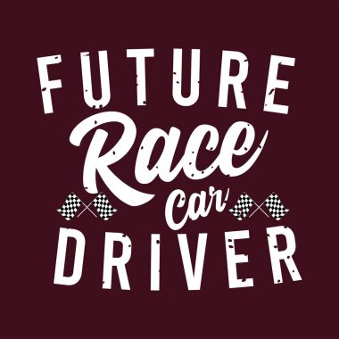 Geleceğin yarış arabası sürücüsü. Moda araba yarışı. Hızlı yarış arabası tipografisi, poster, tişört tasarımı. Parmak izi için yarış tişörtü şablonu.
