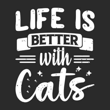 Hayat kedilerle daha güzel. Klasik grunge tarzı poster, gömlek ve etiket tasarımlı kedi tasarımı.