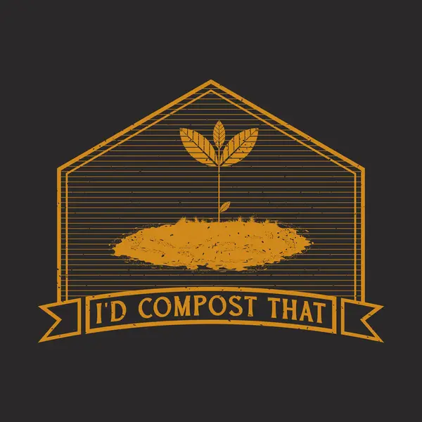 stock vector I would compost that. Compost design. Compost plant typography t shirt design. Compost poster