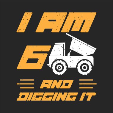 6 yaşındayım ve kazıyorum. Yapı alıntısı, klasik, tipografi tasarımı. İnşaat tasarımı