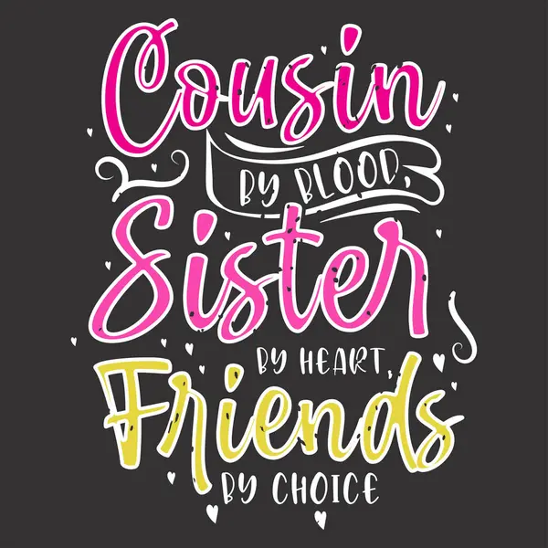 stock vector Cousin by blood sister by heart friends by choice. Cousin typography quotes retro vintage design printable vector.