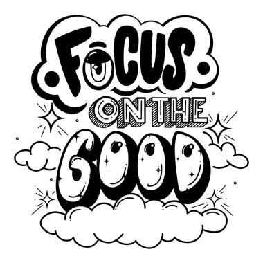 Focus on the good. Motivational poster with hand drawn letters. Vector illustration