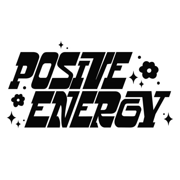 Positive Energy Affirmation Message Hand Drawn Lettering Retro Style Black — Stock Vector