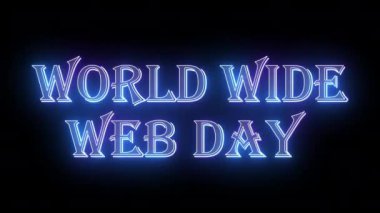 4K World Wide Web Day metin animasyonu. Neon renkli World Wide Web Günü 'nde çevrimiçi atölye, blog, web, kafe ve otel için neon hareketli taslak karanlık bir arkaplan. Teknoloji video animasyonu.