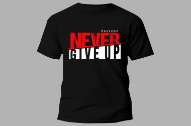 never give up Inspirational Quotes Slogan Typography for Print t shirt design graphic vector