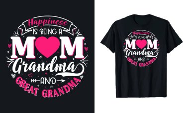Mutluluk bir anne, büyükanne ve büyük anne olmak, Anneler Günü tişört tasarımı, Anneler Günü tişört tasarımı, Anneler Günü tişörtü tasarımı..