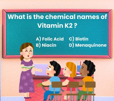 Öğretmen sınıftaki öğrencilerden K2 vitamininin kimyasal adı hakkında soru soruyor.