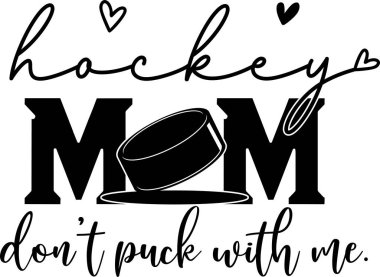 Hockey Mom, Don t Puck with Me, Ice Hockey, Winter Sports Cut File clipart