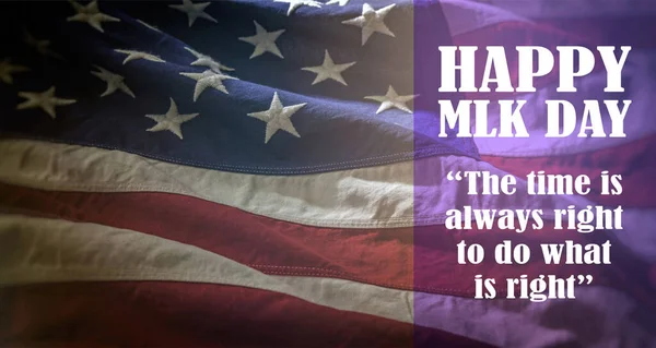HAPPY MLK DAY. The time is always right to do what is right. Martin Luther King Jr. Day quote, Text on US flag background.