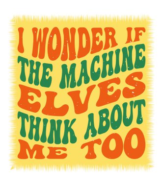 Acaba makine elfleri de beni düşünüyor mu? Harf dizaynı.