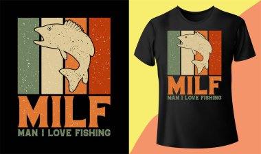 Milf Man I Love Fishing, Men 's Funny Fishing tişört tasarımı, Vector graphic, tipografik poster veya tişört