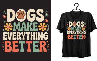 Köpekler Her Şeyi Daha İyi Yapar Tişört Tasarımı