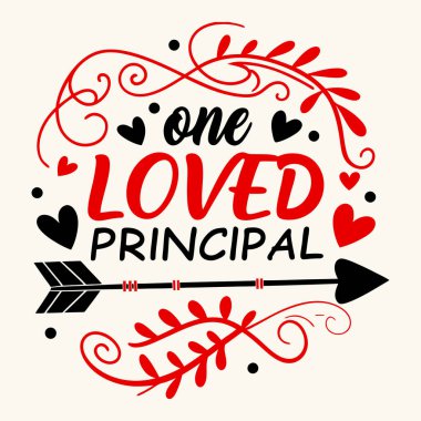 One Loved Principal - Typography Valentine T-shirt Design  clipart