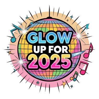 A colorful disco ball with the text Glow Up for 2025 clipart