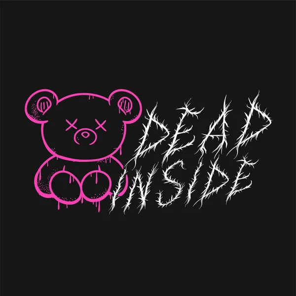 Dead Inside quote,bear. Print for poster,t-shirt,tee,logo,sticker concept