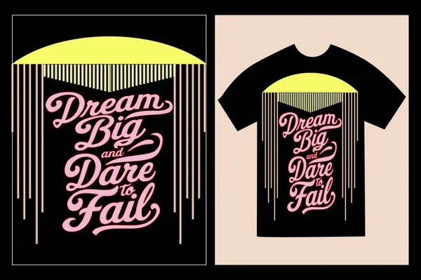 'Büyük hayaller kur ve siyah tişört modeliyle başarısız olmaya cesaret et' yazan tipografik tişört tasarımı.