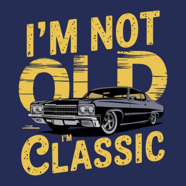 Vintage Classic Car T-Shirt Design - I'm Not Old, I'm Classic Retro Graphic clipart