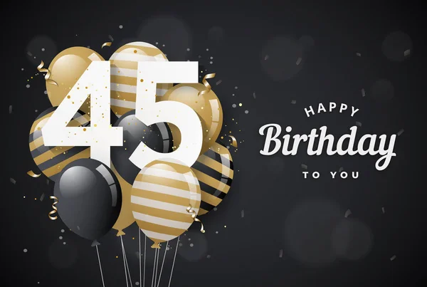 Feliz Aniversário Balões Cartão Saudação Fundo Preto Anos Aniversário 45Th — Vetor de Stock