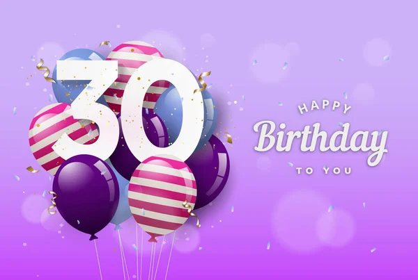 祝你生日快乐 30岁生日 还有气球30周年纪念日 第30个和Confetti一起庆祝矢量存量 — 图库矢量图片