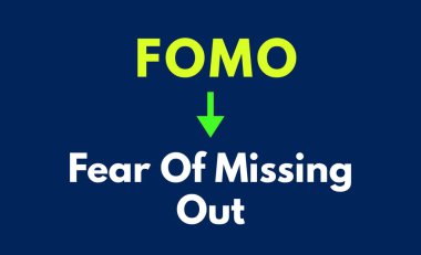 FOMO 'nun anlamı, kaçırılma korkusu.