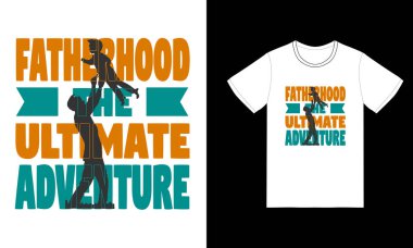 Kardeşlik nihai macera, Babalar Günü t-shirt tasarımı: 124; Babalar Günü Vektör Tasarımı: 124; Beyaz Baba gömleği tasarımı
