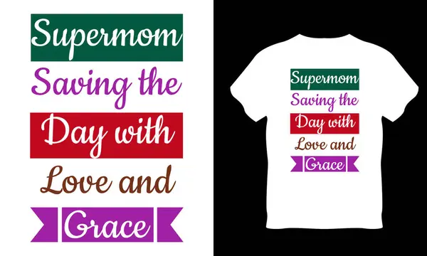 stock vector Super mom saving the day with love and grace, Mother's Day best T-shirt design template