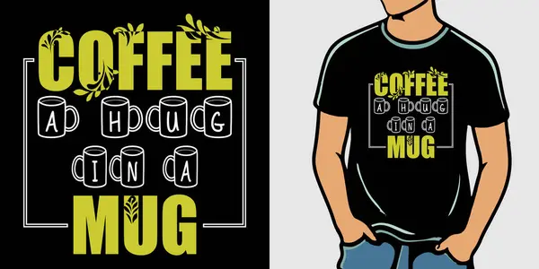 stock vector Coffee a hug in a mug, Coffee t shirt design. Typography t-shirt design. I Need More Coffee T-shirt Design. Coffee t shirt design. Vintage Coffee-T-shirt-Design, coffee day t shirt design