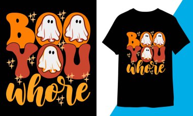 Boo You Whore T-shirt Design