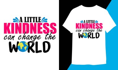 Biraz Nezaket Dünyayı Değiştirebilir, Dünya İyilik Günü Tişörtü Tasarımı