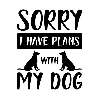 Üzgünüm, köpeğimle planlarım var. Şık bir tipografi tişörtü ve giysi posteri. Premium Vektörü